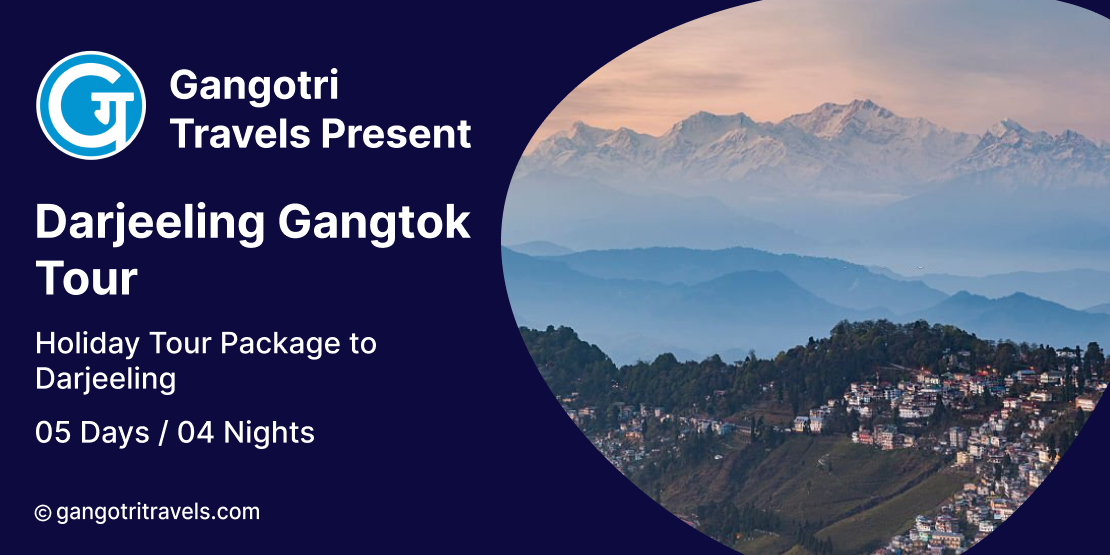 Darjeeling Gangtok Tour- 4 Nights 5 Days Package