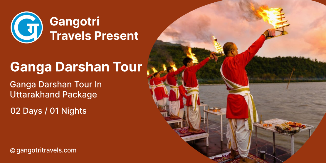 Ganga Darshan Tour 1 Nights/2 Days Uttarakhand